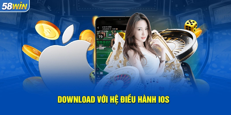Tải app 58WIN trên hệ điều hành IOS (dành cho iphone)
