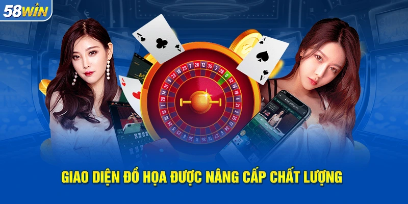 Giao diện đồ họa 58WIN được nâng cấp siêu chất lượng