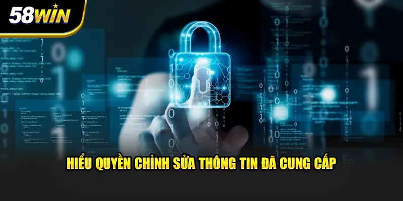 Hiểu quyền chỉnh sửa thông tin đã cung cấp cho cổng game 58win