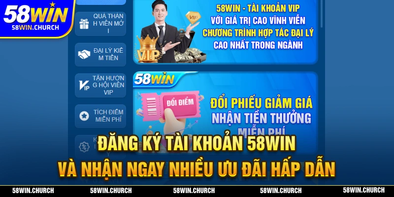 Đăng ký 58WIN để có cơ hội nhận ngay nhiều ưu đãi đầy hấp dẫn