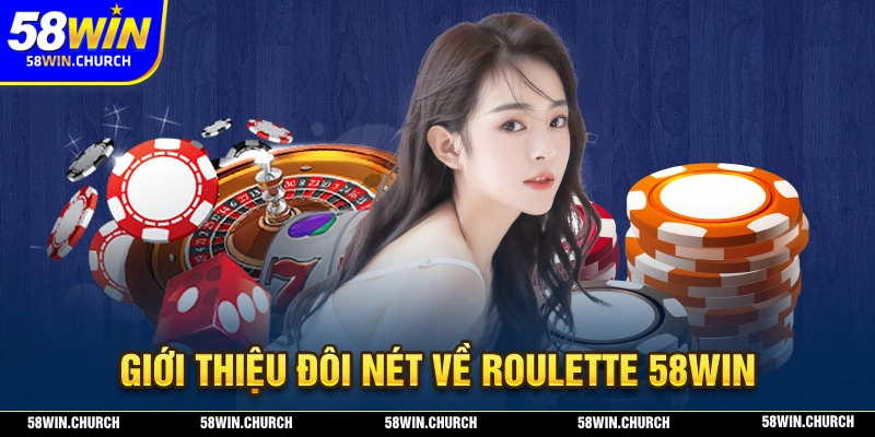 Giới thiệu sơ lược về hình thức giải trí Roulette 58WIN