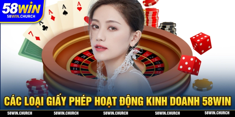 Những loại giấy phép kinh doanh tại nhà cái 58WIN