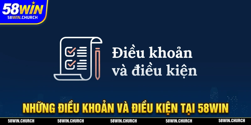 Những điều khoản và điều kiện mà người chơi cần biết tại 58WIN