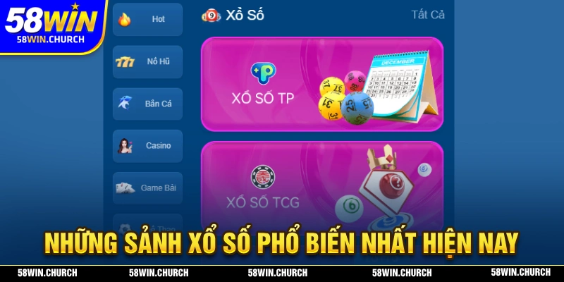 Giới thiệu về những sảnh và hình thức xổ số 58WIN